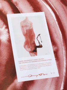 Jenny Holzer x Louise Bourgeois - The Violence Of Handwriting Across A Page - 2022 Jenny Holzer x Louise Bourgeois - The Violence Of Handwriting Across A Page - 2022