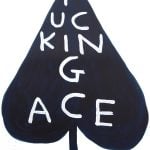 David Shrigley - Fucking Ace - 2018